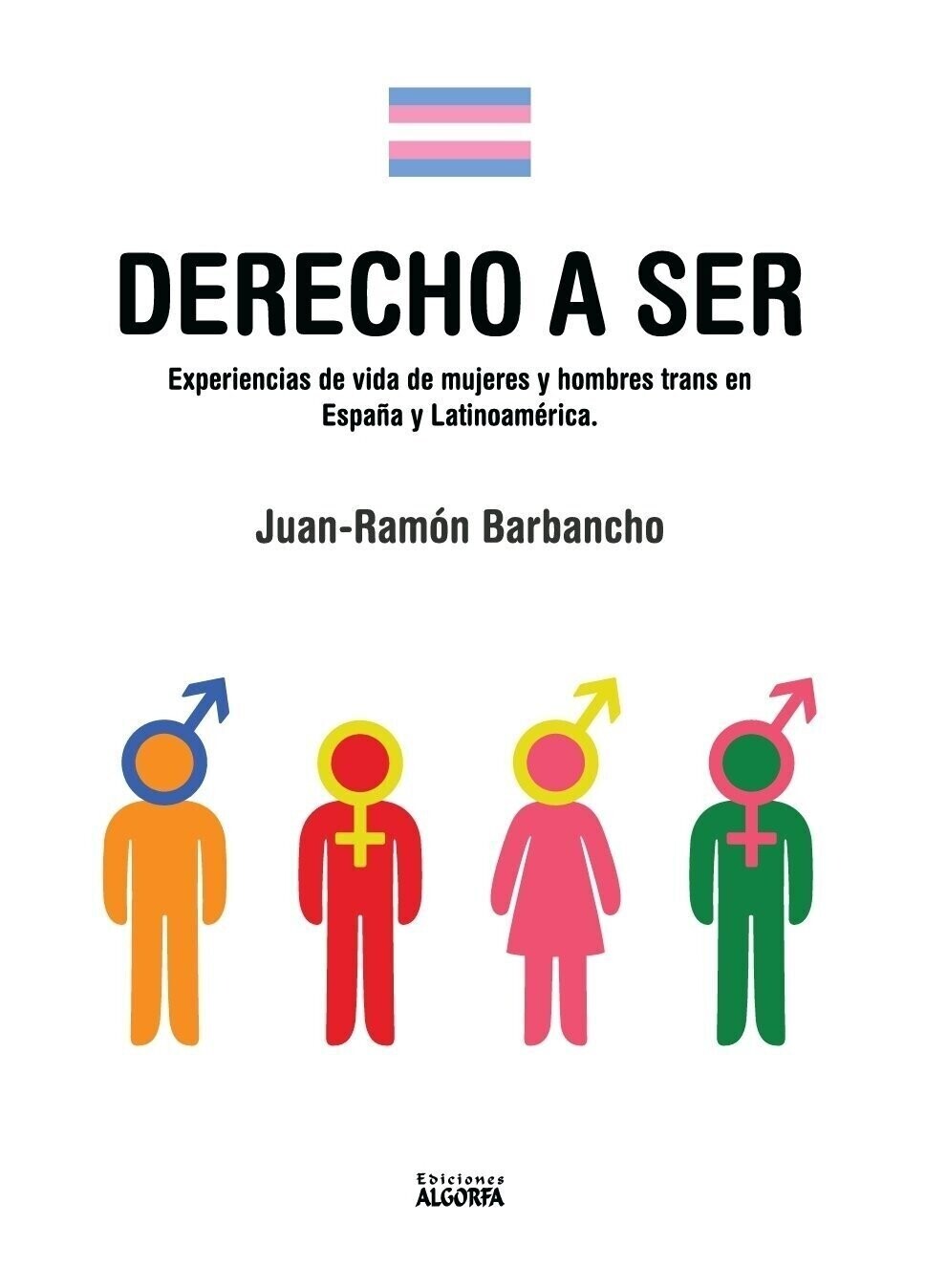 Derecho a ser: experiencias de mujeres y hombres trans de Juan-Ramón Barbancho.