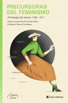 Precursoras del feminismo. Antología de textos 1786 - 1911