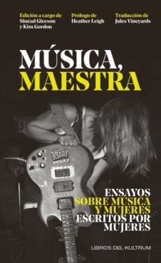 Música, maestra. Ensayos sobre música y mujeres escritos por mujeres.