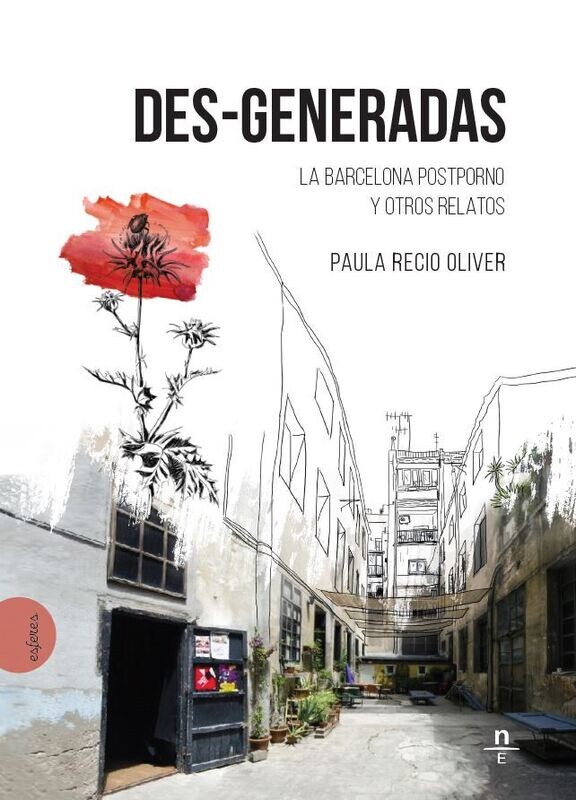 Des-Generadas. La Barcelona Postporno y otros relatos de Paula Recio Oliver