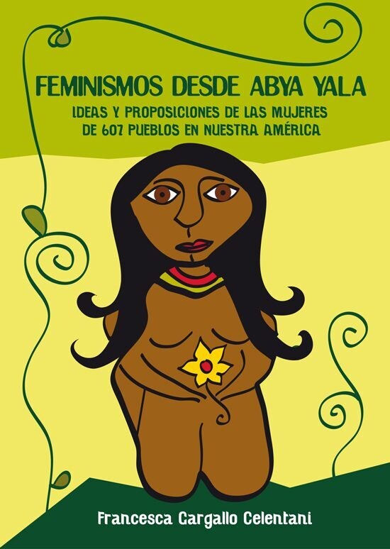 Feminismos desde Abya Yala de Francesca Gargallo Celentani.