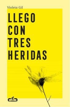 Llego con tres heridas de Violeta Gil