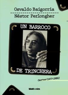 Un barroco de trinchera. Cartas de Néstor Perlongher y Osvaldo Baigorria
