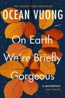 On earth we're briefly gorgeous of Ocean Vuong