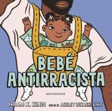 Bebé antirracista de Ibram X Kendi