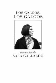 Los galgos, los galgos de Sara Gallardo