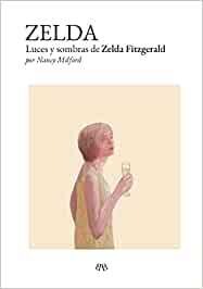 Zelda. Luces y sombras de Zelda Fitzgerald de Nancy Milford