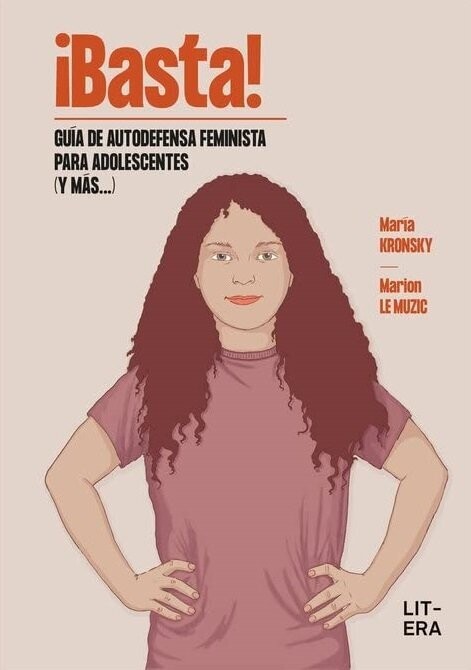 ¡BASTA! Guía de autodefensa feminista para adolescentes (y más...) de Marion Le Muzic y María Kronsky