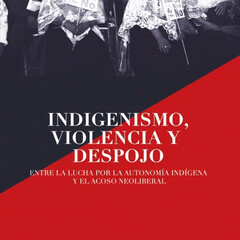 Indigenismo, violencia y despojo de VVAA