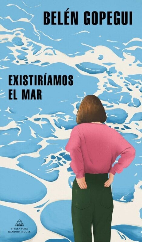 Existiríamos el mar de Belén Gopegui
