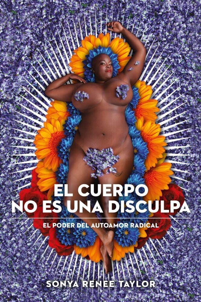 El cuerpo no es una disculpa de Taylor Sonya Renee
