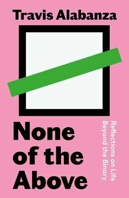 None of the above. Travis Alabanza