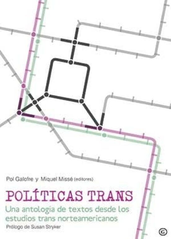 Políticas trans. Una antología de textos desde los estudios trans norteamericanos.