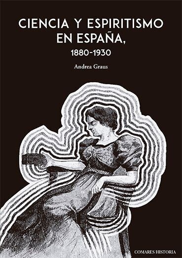 Ciencia y espiritismo en España (1880-1930) de Andrea Graus