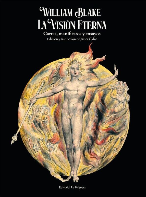 La Visión Eterna: Cartas, Manifiestos y Ensayos de William Blake