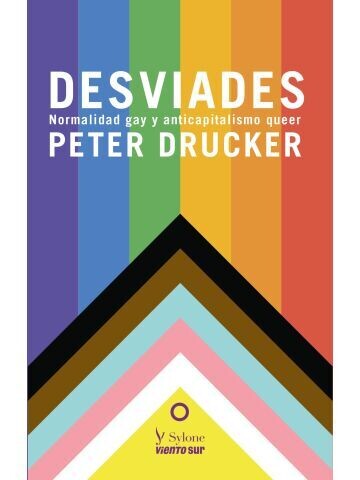 Desviades. Normalidad gay y anticapitalismo queer. De  Peter Drucker