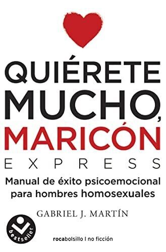 Quiérete mucho, maricón. De Gabriel J. Martin