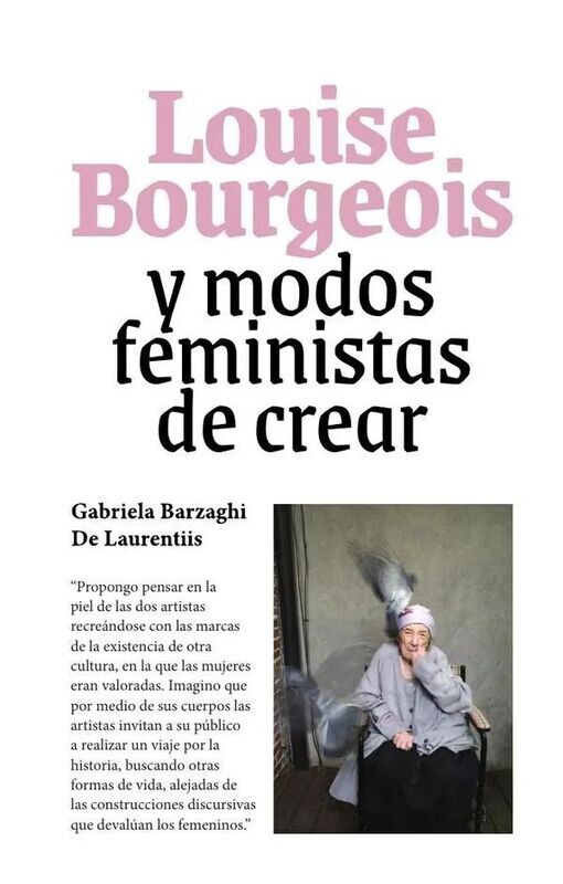 Louise Bourgeois y modos feministas de crear de Gabriela Barzaghi De Laurentiis