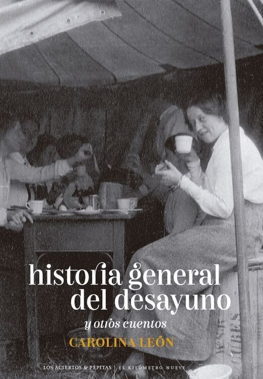 Historia general del desayuno de Carolina León Almeyda