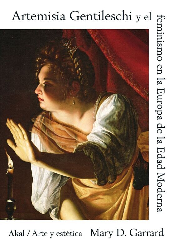 Artemisia Gentileschi y el feminismo en la Europa de la Edad Moderna de Mary D. Garrard