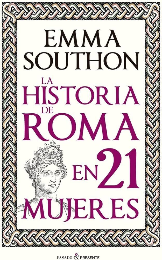 La historia de Roma en 21 mujeres de Emma Southon