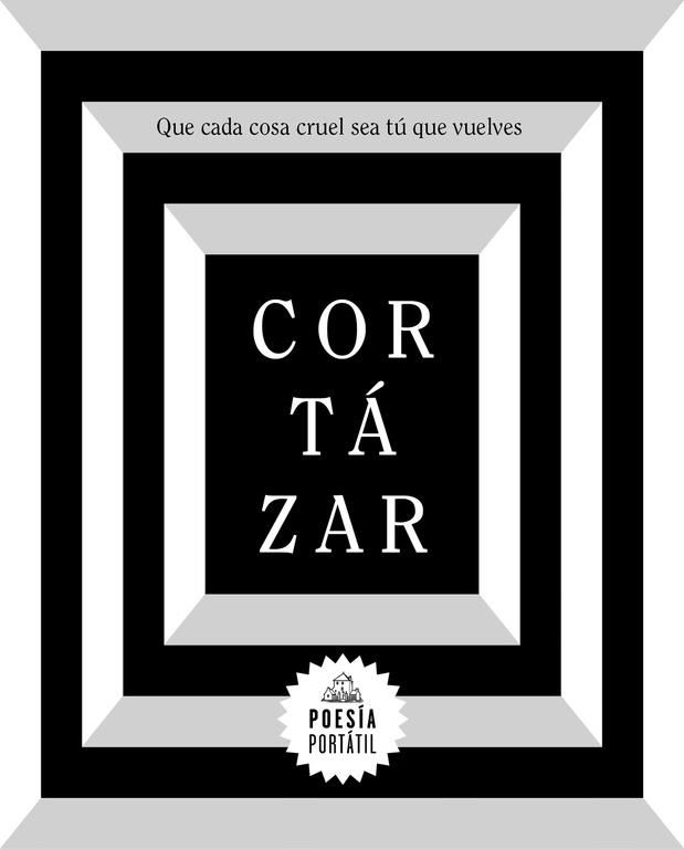 Que cada cosa cruel sea tú que vuelves de Julio Cortázar