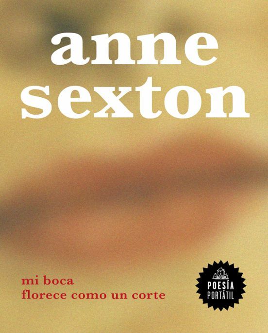 Mi boca florece como una herida de Anne Sexton