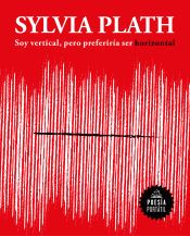 Soy vertical pero preferiría ser horizontal de Sylvia Plath