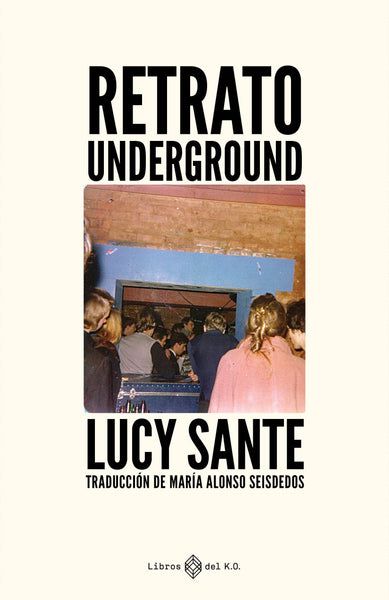 Retrato underground de Lucy Sante