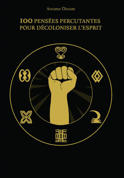 Livre 100 pensées percutantes pour décoloniser l'esprit d'Arrame Dioum