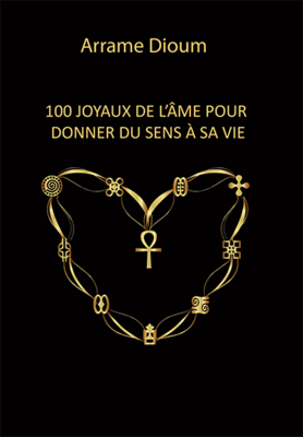 100 joyaux de l'âme pour donner du sens à sa vie d'Arrame Dioum