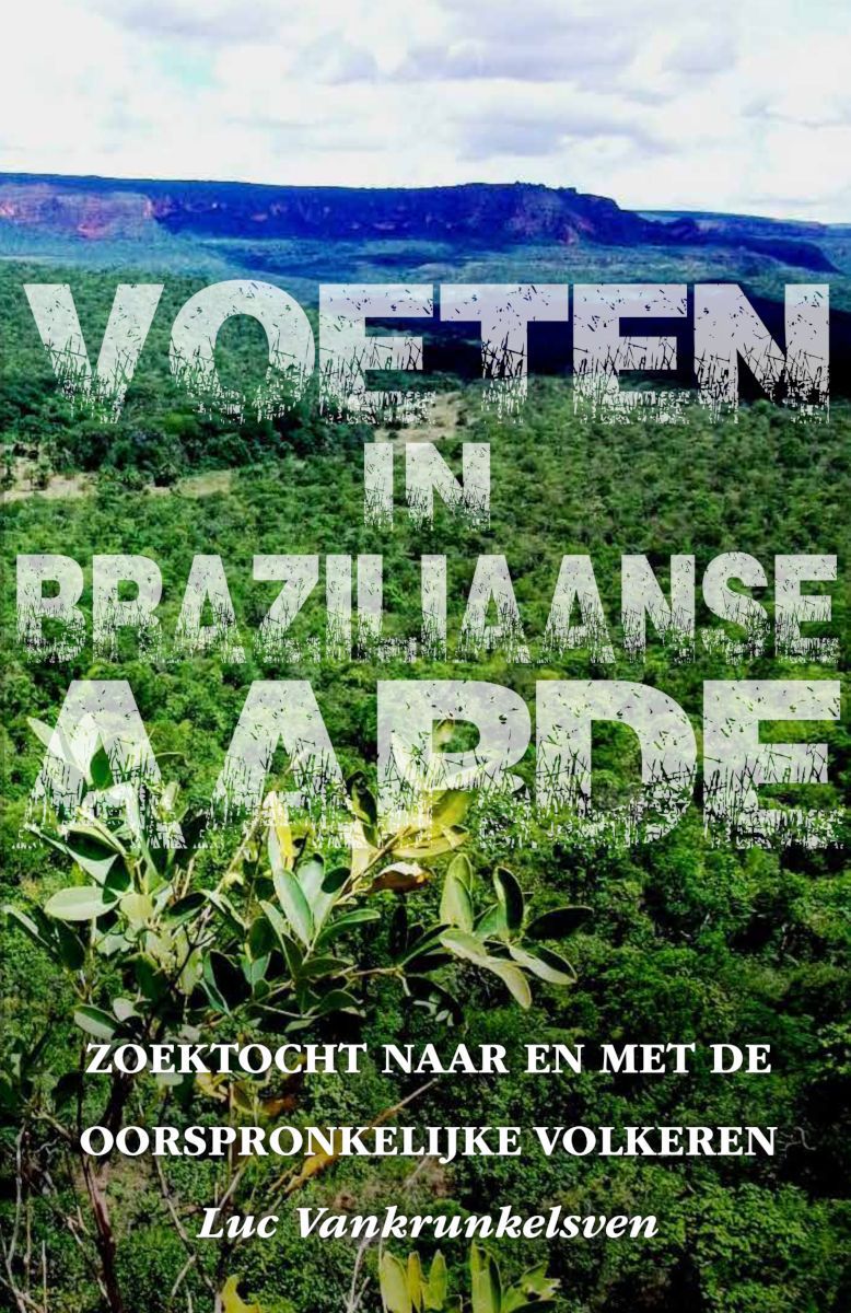 VOETEN IN BRAZILIAANSE AARDE  (in Dutch, Luc's overview book on the Cerrado biome in Brazil)