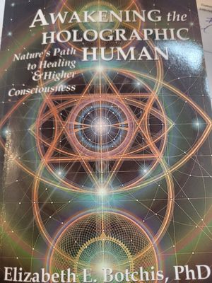 Book NEW-Unread- Awakening the Holographic Human-Elizabeth Botchis. PhD.