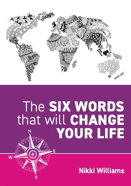 The Six Words That Will Change Your Life The Six Words That Will Change Your Life