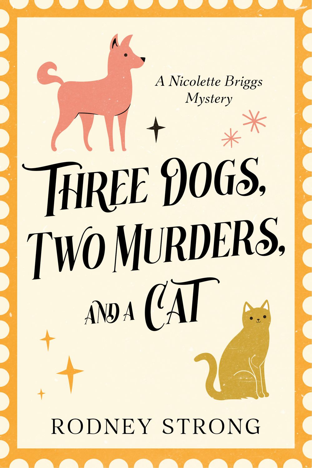 Three Dogs, Two Murders, and a Cat: Nicolette Briggs Mystery 1 - ebook