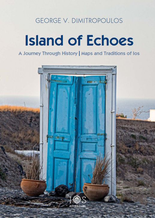 Island of Echoes, a Journey Through History, Maps and Traditions of Ios