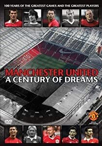 Manchester United: A Century Of Dreams