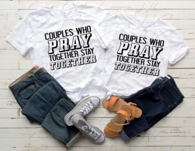 Couples Who Pray Together T-Shirts - Men and Women