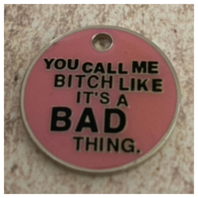 You Call Me Bitch Like It’s A Bad Thing Design
