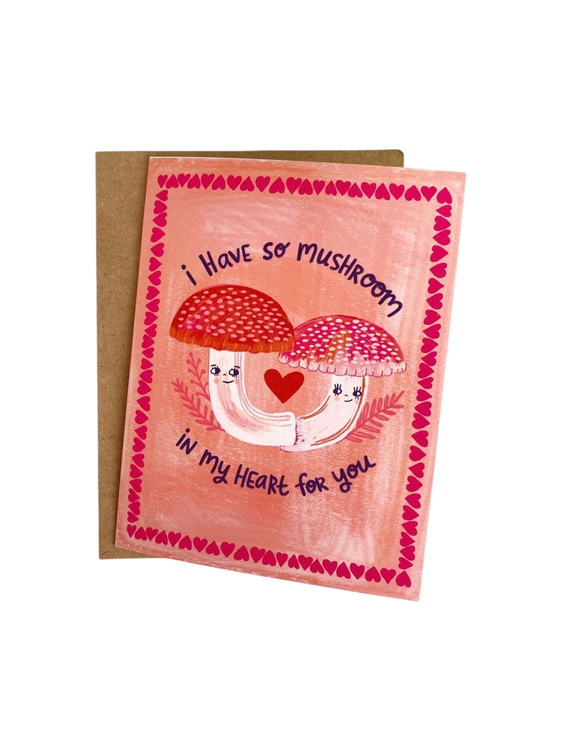 I Have So Mushroom in My Heart for You Card