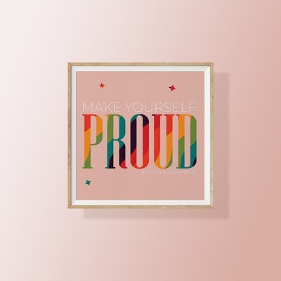 Make Yourself Proud Print