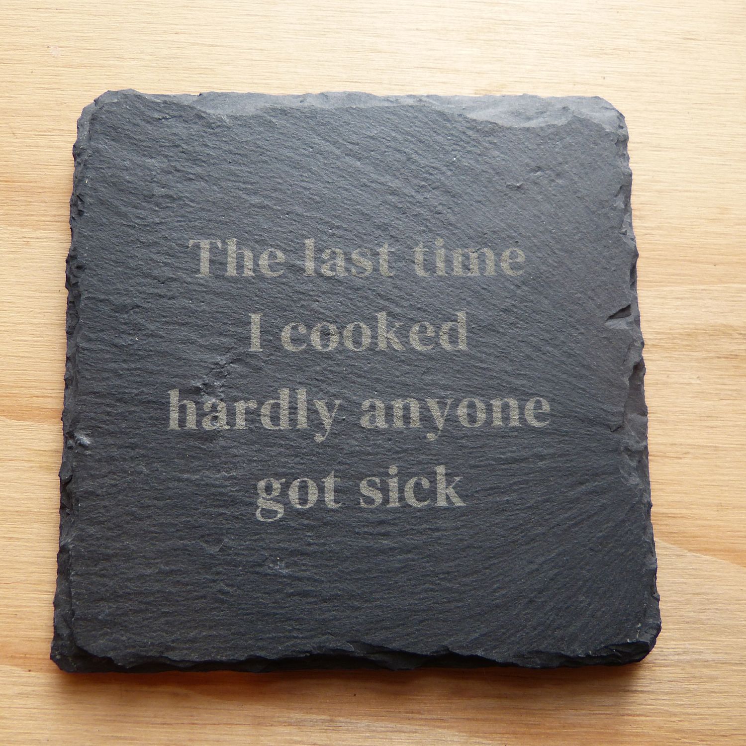 &quot;The last time I cooked....&quot; Coaster