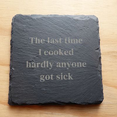 &quot;The last time I cooked....&quot; Coaster