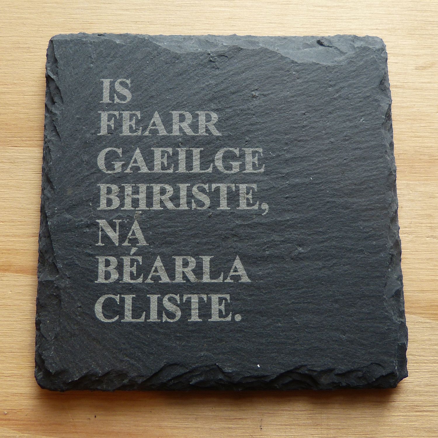 Is Fearr Gaeilge bhriste ná Béarla cliste slate coaster