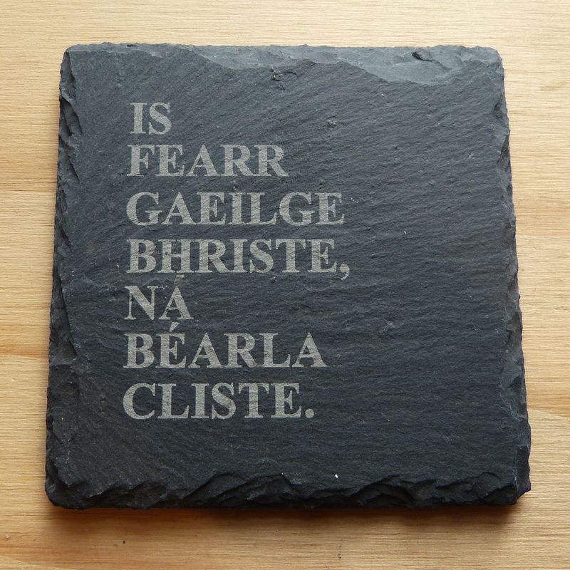 Is Fearr Gaeilge bhriste ná Béarla cliste slate coaster
