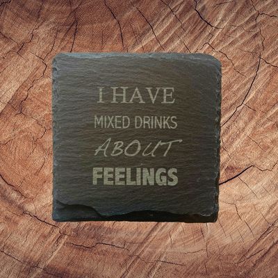 "I have Mixed Drinks about Feelings " coasters