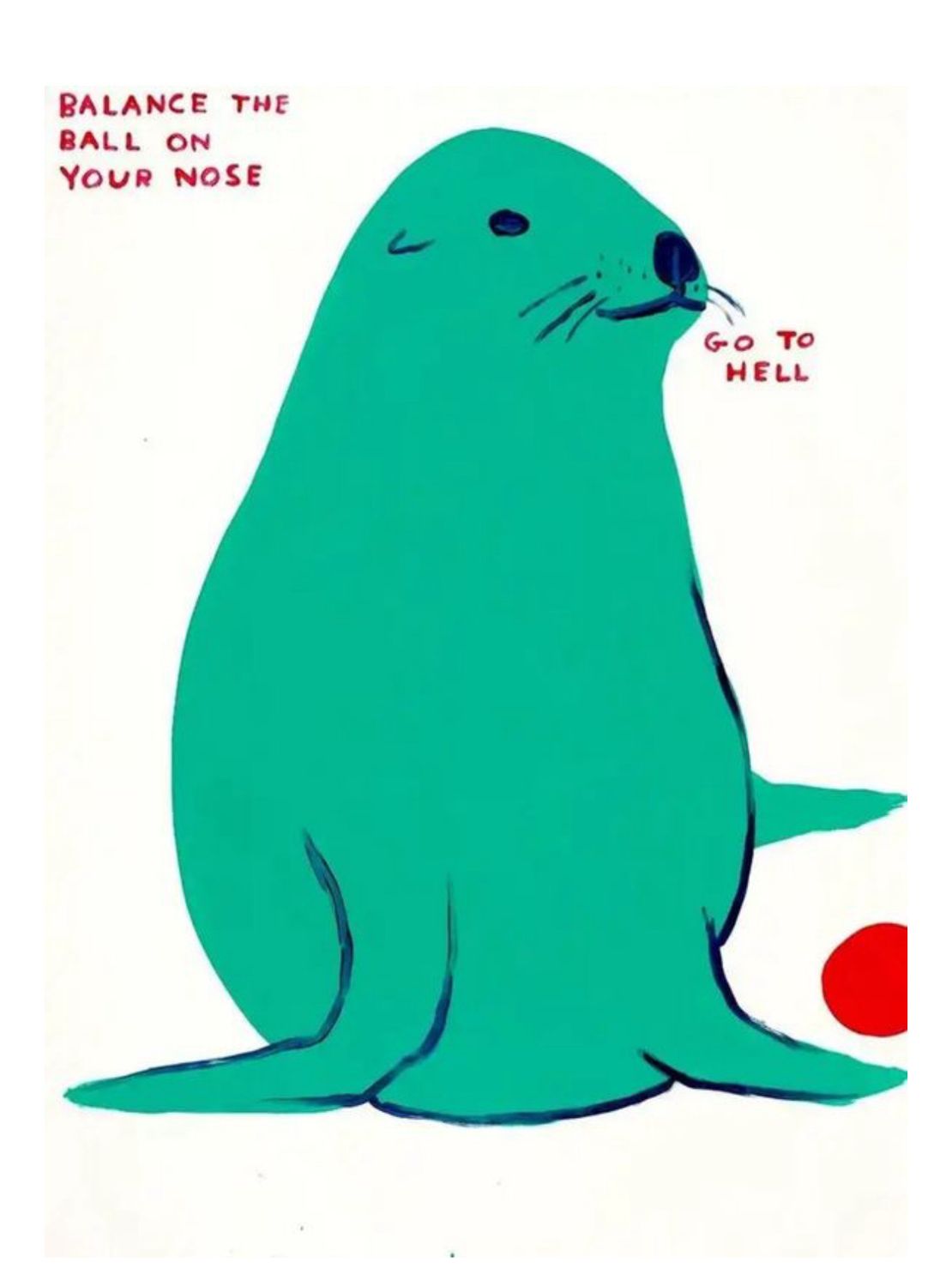 David Shrigley - Balance the Ball on Your Nose
