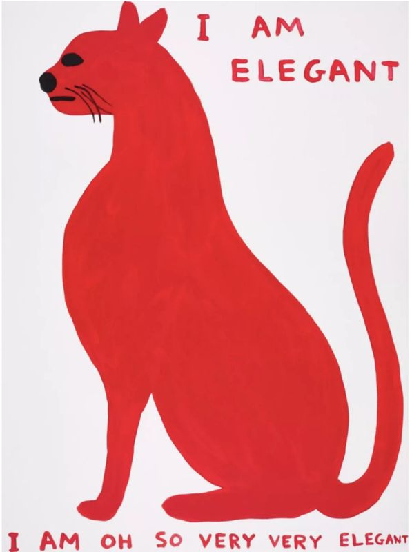 David Shrigley - I Am Elegant I Am Oh So Very Elegant