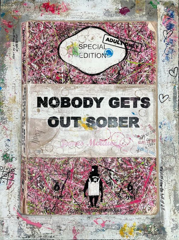 James McQueen - Nobody Gets Out Sober (Hand Finished, Unique)