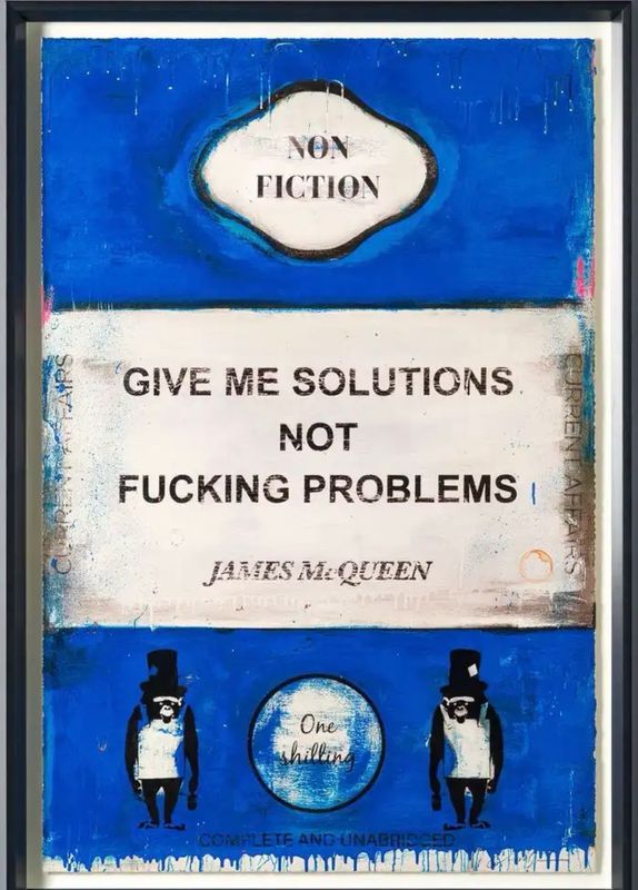 James McQueen - Give Me Solutions Not Fucking Problems